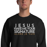 JESUS MAKE ME YOUR SIGNATURE BOLD-BLESS SWEATSHIRT