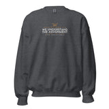 WE UNDERSTAND THE ASSIGNMENT SWEATSHIRT -GOLD ACCENT