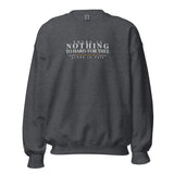 THERE IS NOTHING TO HARD FOR THEE SWEATSHIRT