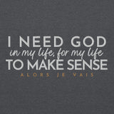 I NEED GOD IN MY LIFE... SWEATSHIRT (STYLE CLASSIC-B