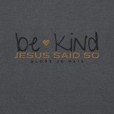 BE KIND JESUS SAID SO SWEATSHIRT (STYLE HEART GOLD-W)