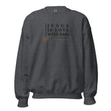 JESUS IS LOVE WELL SAID SWEATSHIRT (STYLE CLASSIC-W)