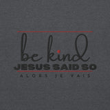 BE KIND JESUS SAID SO SWEATSHIRT (STYLE 3RED-W