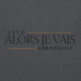 ALORS JE VAIS - LIVE CHRISTANLY  SWEATSHIRT (CLASSIC-W