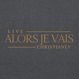 ALORS JE VAIS -  LIVE CHRISTANLY SWWEATSHIRT (STYLE GOLD, CLASSIC + SIGNATURE-W)