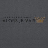 ALORS JE VAIS - LIVE CHRISTANLY SWEATSHIRT (STYLE 5-W)