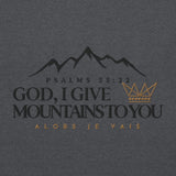 GOD, I GIVE YOU MOUNTAINS SWEATSHIRT