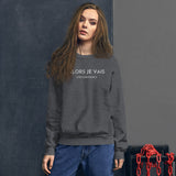 CLASSIC ALORS JE VAIS SIGNATURE SWEATSHIRT