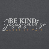 BE KIND - JESUS SAID SO (STYLE - A LITTLE BIT FANCY)