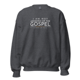 I AM NOT ASHAMED OF THE GOSPEL SWEATSHIRT (STYLE 2-B)