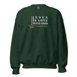 JESUS IS LOVE WELL SAID SWEATSHIRT (STYLE CLASSIC-B