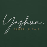 YESHUA ALORS JE VAIS SWEATSHIRT