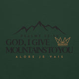 GOD, I GIVE YOU MOUNTAINS SWEATSHIRT