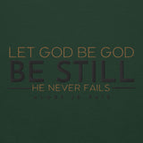 LET GOD BE GOD -  BE STILL SWEATSHIRT