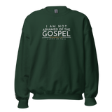 I AM NOT ASHAMED OF THE GOSPEL SWEATSHIRT (STYLE 2-B)