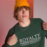 ROYALTY -  REMEMBER WHO YOU ARE SWEATSHIRT