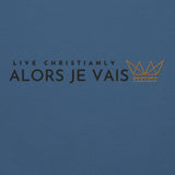 ALORS JE VAIS - LIVE CHRISTANLY SWEATSHIRT (STYLE 5-W)