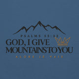 GOD, I GIVE YOU MOUNTAINS SWEATSHIRT