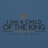 I AM A CHILD OF THE KING SWEATSHIRT (STYLE CLASSIC)