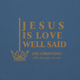 JESUS IS LOVE WELL SAID SWEATSHIRT (STYLE GOLD)