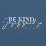 BE KIND - JESUS SAID SO (STYLE - A LITTLE BIT FANCY)