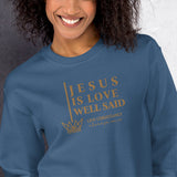 JESUS IS LOVE WELL SAID SWEATSHIRT (STYLE GOLD)