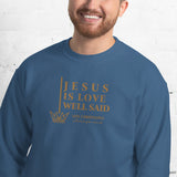 JESUS IS LOVE WELL SAID SWEATSHIRT (STYLE GOLD)