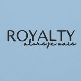 ROYALTY - ALORS JE VAIS SWEATSHIRT