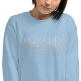 ROYALTY -  REMEMBER WHO YOU ARE SWEATSHIRT