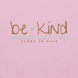 BE KIND - JESUS SAID SO SWEATSHIRT (GOLD AND HEART-B)