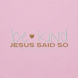 BE KIND - JESUS SAID SO SWEATSHIRT (STYLE GOLD HEART-B)