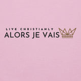 ALORS JE VAIS - LIVE CHRISTANLY SWEATSHIRT (STYLE 5-W)