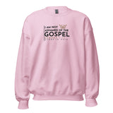 I AM NOT ASHAMED OF THE GOSPEL SWEATSHIRT (STYLE S-W)