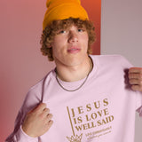 JESUS IS LOVE WELL SAID SWEATSHIRT (STYLE GOLD)