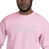 ROYALTY -  REMEMBER WHO YOU ARE SWEATSHIRT