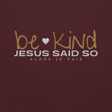 BE KIND - JESUS SAID SO SWEATSHIRT (GOLD AND HEART-B)