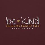 BE KIND - JESUS SAID SO SWEATSHIRT (STYLE GOLD HEART-B)