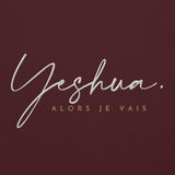 YESHUA ALORS JE VAIS SWEATSHIRT