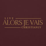 ALORS JE VAIS -  LIVE CHRISTANLY SWWEATSHIRT (STYLE GOLD, CLASSIC + SIGNATURE-W)