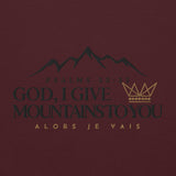 GOD, I GIVE YOU MOUNTAINS SWEATSHIRT