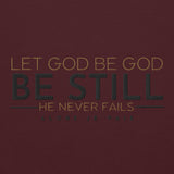 LET GOD BE GOD -  BE STILL SWEATSHIRT