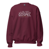 I AM NOT ASHAMED OF THE GOSPEL SWEATSHIRT (STYLE 2-B)