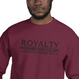 ROYALTY - REMEMBER WHO YOU ARE SWEATSHIRT