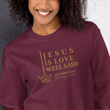 JESUS IS LOVE WELL SAID SWEATSHIRT (STYLE GOLD)