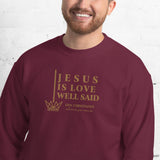 JESUS IS LOVE WELL SAID SWEATSHIRT (STYLE GOLD)