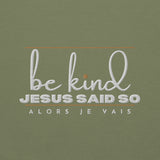 BE KIND - JESUS SAID SO SWEATSHIRT (STYLE 3 GOLD ACCENT)