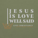 JESUS IS LOVE WELL SAID SWEATSHIRT (STYLE CLASSIC-B