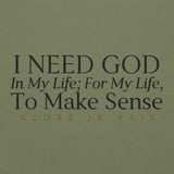 I NEED GOD IN MY LIFE ... SWEATSHIRT (STYLE CLASSIC-W)