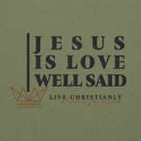 JESUS IS LOVE WELL SAID SWEATSHIRT (STYLE CLASSIC-W)