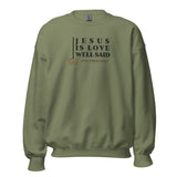 JESUS IS LOVE WELL SAID SWEATSHIRT (STYLE CLASSIC-W)